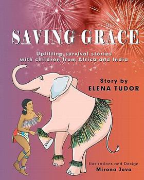 Paperback Saving Grace, Uplifting Survival Stories with Children from Africa and India Book