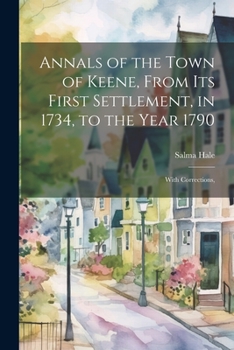 Paperback Annals of the Town of Keene, From its First Settlement, in 1734, to the Year 1790; With Corrections, Book