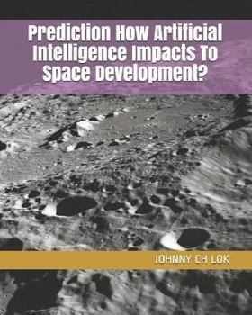 Prediction How Artificial Intelligence Impacts To Space Development?