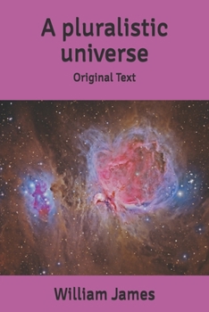 A pluralistic universe: Original Text