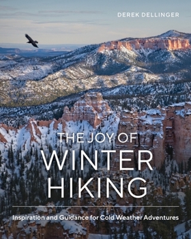 Hardcover The Joy of Winter Hiking: Inspiration and Guidance for Cold Weather Adventures Book