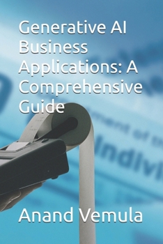 Paperback Generative AI Business Applications: A Comprehensive Guide Book