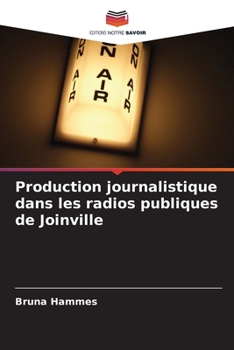 Paperback Production journalistique dans les radios publiques de Joinville [French] Book