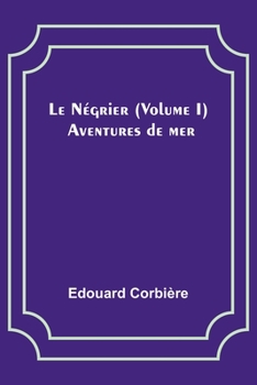 Paperback Le Négrier (Volume I); Aventures de mer Book