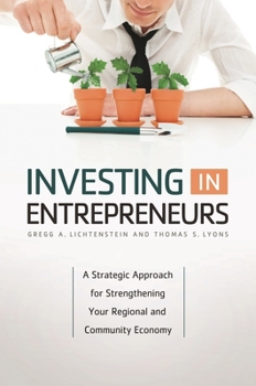 Hardcover Investing in Entrepreneurs: A Strategic Approach for Strengthening Your Regional and Community Economy Book