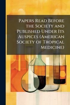 Paperback Papers Read Before the Society and Published Under Its Auspices (American Society of Tropical Medicine) Book