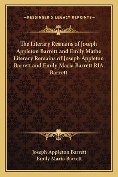 The Literary Remains of Joseph Appleton Barrett and Emily Mathe Literary Remains of Joseph Appleton Barrett and Emily Maria Barrett RIA Barrett