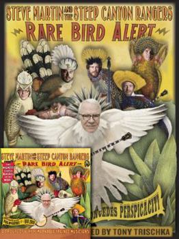 Paperback Steve Martin and the Steep Canyon Rangers: Rare Bird Alert [With CD (Audio)] Book