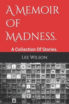 Paperback A Memoir Of Madness.: A Collection Of Stories. Book
