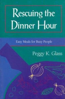 Paperback Rescuing the Dinner Hour: Easy Meals for Busy People Book