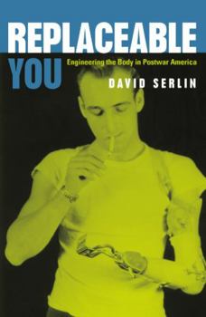 Paperback Replaceable You: Engineering the Body in Postwar America Book