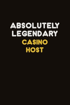 Paperback Absolutely Legendary Casino Host: Career journal, notebook and writing journal for encouraging men, women and kids. A framework for building your care Book