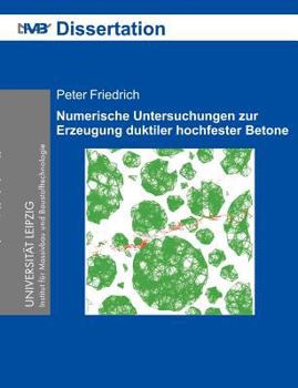 Paperback Numerische Untersuchungen zur Erzeugung duktiler hochfester Betone: Numerischer Beton [German] Book