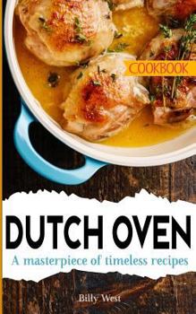 Paperback Dutch Oven Cookbook: A masterpiece of timeless recipes Book