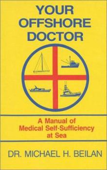 Your Offshore Doctor: A Manual of Medical Self-Sufficiency at Sea