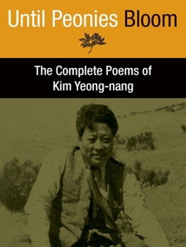 Paperback Until Peonies Bloom: The Complete Poems of Kim Yeong-Nang Book