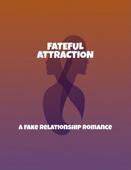 Paperback Fateful Attraction: A Fake Relationship Romance Book