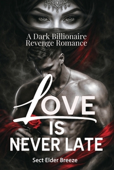 Love Is Never Late: (A Billionaire Romance Book 2)