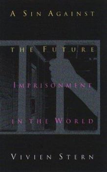 Paperback A Sin Against the Future: Imprisonment in the World Book