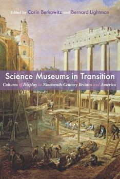 Hardcover Science Museums in Transition: Cultures of Display in Nineteenth-Century Britain and America Book