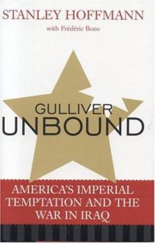 Hardcover Gulliver Unbound: America's Imperial Temptation and the War in Iraq Book