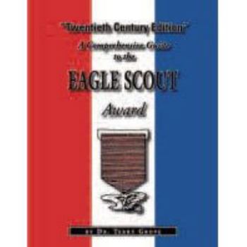 Paperback A Comprehensive Guide to the Eagle Scout Award - "Twentieth Century Edition" Book