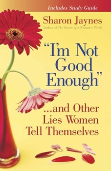 Paperback "i'm Not Good Enough..".and Other Lies Women Tell Themselves Book