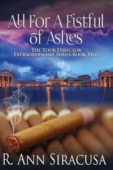 All for a Fist Full of Ashes - Book #2 of the Tour Director Extraordinaire
