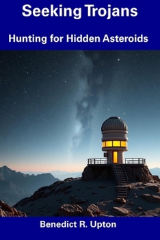 Paperback Seeking Trojans: Hunting for Hidden Asteroids Book
