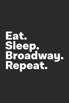 Paperback Eat Sleep Broadway Repeat: Musical Theatre Journal Book