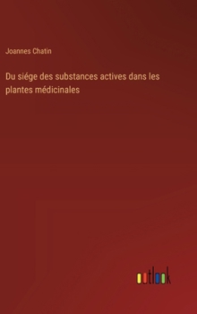 Hardcover Du siége des substances actives dans les plantes médicinales [French] Book