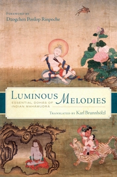 Hardcover Luminous Melodies: Essential Dohas of Indian Mahamudra Book