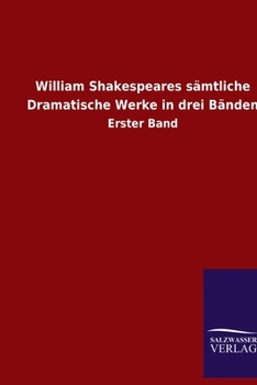 Paperback William Shakespeares sämtliche Dramatische Werke in drei Bänden: Erster Band [German] Book