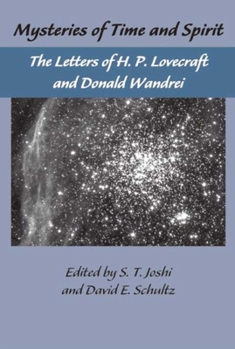 Paperback The Lovecraft Letters Vol 1: Mysteries of Time & Spirit: Letters of H.P. Lovecraft & Donald Wandrei: The Lovecraft Letters, Volume One Book