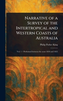 Hardcover Narrative of a Survey of the Intertropical and Western Coasts of Australia Book