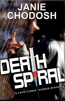 Death Spiral: A Faith Flores Science Mystery - Book #1 of the Faith Flores Science Mystery
