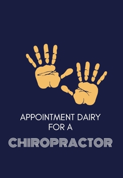Paperback Appointment Diary for a Chiropractor: This is a quarterly diary with full day pages so that you have space to totally plan your day of appointments in Book