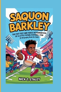 Paperback Saquon Barkley: The Fast Feet and Fierce Determination of a Little Future Football Star (A Biography Book For Kids) Book
