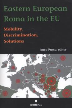 Paperback Eastern European Roma in the EU: Mobility, Discrimination, Solutions Book