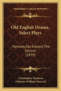 Paperback Old English Drama, Select Plays: Marlowe's Edward The Second (1879) Book