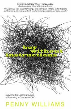 Paperback Boy Without Instructions: Surviving the Learning Curve of Parenting a Child with ADHD Book