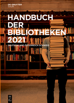 Hardcover Handbuch Der Bibliotheken 2021: Deutschland, Österreich, Schweiz [German] Book