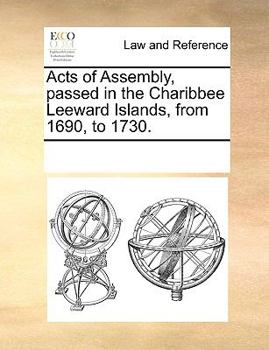 Paperback Acts of Assembly, passed in the Charibbee Leeward Islands, from 1690, to 1730. Book