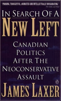 Paperback In Search of a New Left: Canadian Politics After the Neoconservative Assault Book