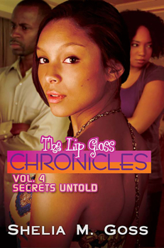 The Lip Gloss Chronicles: Vol. 4 Secrets Untold - Book #4 of the Lip Gloss Chronicles