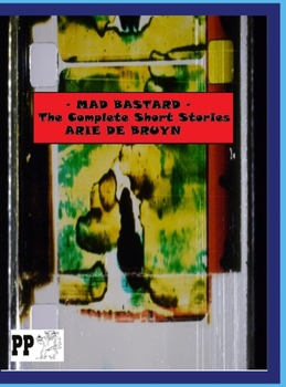 Hardcover Mad Bastard: The Complete Short Stories Book