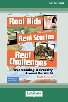 Paperback Real Kids, Real Stories, Real Challenges: : Overcoming Adversity Around the World [Standard Large Print 16 Pt Edition] Book