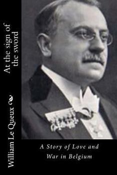 At the Sign of the Sword: A Story of Love and War in Belgium