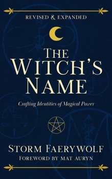 Paperback The Witch's Name: Crafting Identities of Magical Power (Revised & Expanded) Book