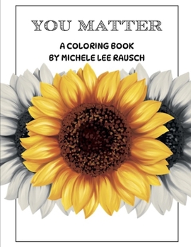 YOU MATTER: The Coloring Book: by Michele Lee Rausch
